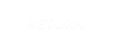 RETURN